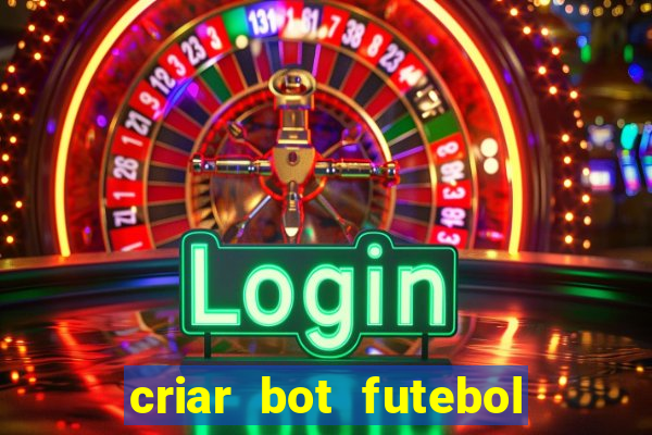 criar bot futebol virtual bet365